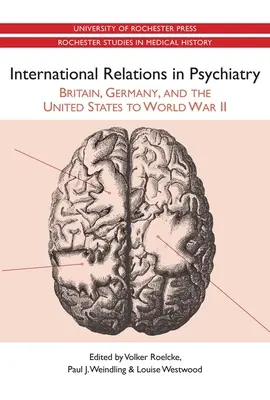 Stosunki międzynarodowe w psychiatrii: Wielka Brytania, Niemcy i Stany Zjednoczone do II wojny światowej - International Relations in Psychiatry: Britain, Germany, and the United States to World War II