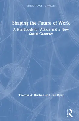 Kształtowanie przyszłości pracy: Podręcznik działania i nowa umowa społeczna - Shaping the Future of Work: A Handbook for Action and a New Social Contract