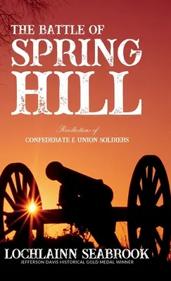 Bitwa pod Spring Hill: Wspomnienia żołnierzy Konfederacji i Unii - The Battle of Spring Hill: Recollections of Confederate and Union Soldiers