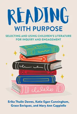 Czytanie z celem: wybór i wykorzystanie literatury dziecięcej do dociekań i zaangażowania - Reading with Purpose: Selecting and Using Children's Literature for Inquiry and Engagement