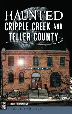 Nawiedzone Cripple Creek i hrabstwo Teller - Haunted Cripple Creek and Teller County