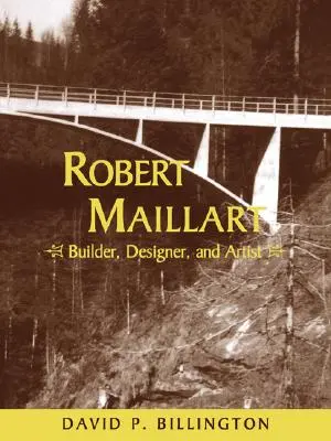 Robert Maillart: budowniczy, projektant i artysta - Robert Maillart: Builder, Designer, and Artist