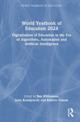 Światowy Rocznik Edukacji 2024: Cyfryzacja edukacji w erze algorytmów, automatyzacji i sztucznej inteligencji - World Yearbook of Education 2024: Digitalisation of Education in the Era of Algorithms, Automation and Artificial Intelligence