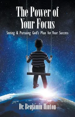 Moc twojego skupienia: Widząc i realizując Boży plan dla twojego sukcesu - The Power of Your Focus: Seeing and Pursuing God's Plan for Your Success