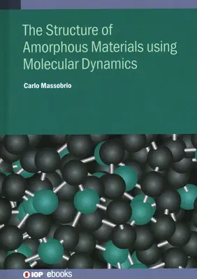 Dynamika molekularna materiałów amorficznych: Metodologia i zastosowania - Molecular Dynamics for Amorphous Materials: Methodology and Applications