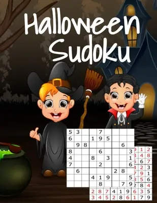 Halloween Sudoku: Puzzle dla dzieci na Halloween z odpowiedziami - łatwe do średnio trudnych łamigłówek dla całej rodziny - idealne do długiego samochodu - Halloween Sudoku: Kids Puzzle Book For Halloween With Answers - Easy To Medium Hard Puzzles For The Whole Family - Perfect For Long Car