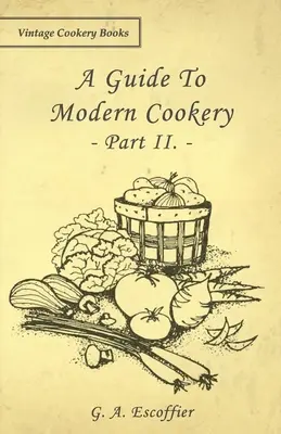 Przewodnik po nowoczesnej kuchni - część II. - A Guide to Modern Cookery - Part II.