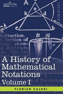 Historia notacji matematycznych: Vol. I - A History of Mathematical Notations: Vol. I