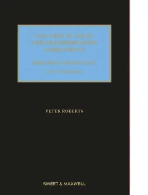 Umowy sprzedaży i transportu gazu i LNG - zasady i praktyka - Gas and LNG Sales and Transportation Agreements - Principles and Practice