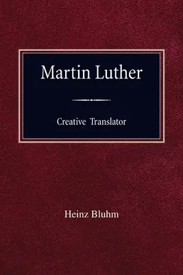 Twórczy tłumacz Marcina Lutra - Martin Luther Creative Translator