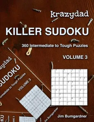 Krazydad Zabójcze Sudoku Tom 3: 360 łamigłówek od średnio zaawansowanych do trudnych - Krazydad Killer Sudoku Volume 3: 360 Intermediate to Tough Puzzles