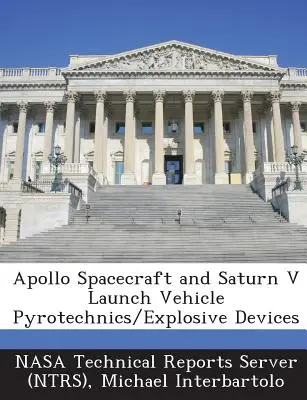 Apollo Spacecraft and Saturn V Launch Vehicle Pyrotechnics/Explosive Devices (Serwer raportów technicznych Nasa (Ntrs)) - Apollo Spacecraft and Saturn V Launch Vehicle Pyrotechnics/Explosive Devices (Nasa Technical Reports Server (Ntrs))