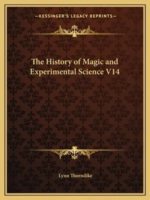 Historia magii i nauk eksperymentalnych, tom 14 - The History of Magic and Experimental Science V14