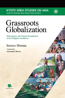 Globalizacja u podstaw: Ponowne zalesianie i rewitalizacja kulturowa w filipińskich Kordylierach - Grassroots Globalization: Reforestation and Cultural Revitalization in the Philippine Cordilleras