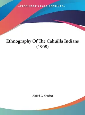 Etnografia Indian Cahuilla (1908) - Ethnography Of The Cahuilla Indians (1908)