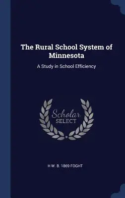 Wiejski system szkolny w Minnesocie: Studium efektywności szkolnictwa - The Rural School System of Minnesota: A Study in School Efficiency