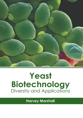 Biotechnologia drożdży: Różnorodność i zastosowania - Yeast Biotechnology: Diversity and Applications