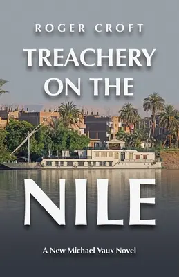 Zdrada na Nilu: Nowa powieść Michaela Vauxa - Treachery on the Nile: A New Michael Vaux Novel
