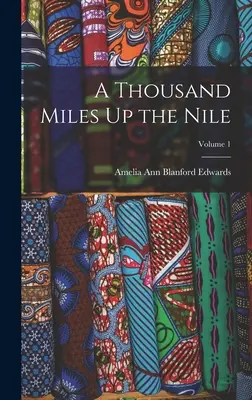 Tysiąc mil w górę Nilu; Tom 1 - A Thousand Miles Up the Nile; Volume 1