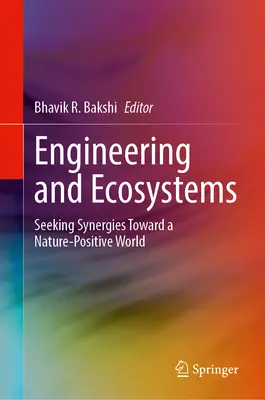 Inżynieria i ekosystemy: Poszukiwanie synergii w kierunku świata przyjaznego naturze - Engineering and Ecosystems: Seeking Synergies Toward a Nature-Positive World