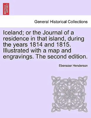 Islandia; lub dziennik pobytu na tej wyspie w latach 1814 i 1815. Ilustrowane mapą i rycinami. Drugie wydanie. - Iceland; or the Journal of a residence in that island, during the years 1814 and 1815. Illustrated with a map and engravings. The second edition.