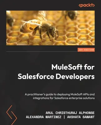 MuleSoft dla programistów Salesforce: Praktyczny przewodnik po wdrażaniu interfejsów API i integracji MuleSoft dla rozwiązań korporacyjnych Salesforce - MuleSoft for Salesforce Developers: A practitioner's guide to deploying MuleSoft APIs and integrations for Salesforce enterprise solutions