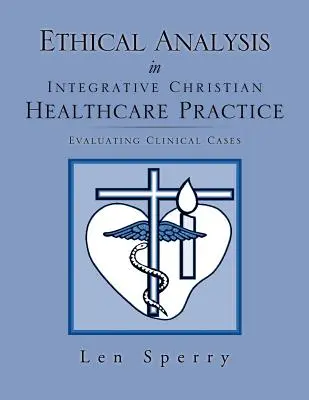 Analiza etyczna w zintegrowanej chrześcijańskiej praktyce opieki zdrowotnej - Ethical Analysis in Integrative Christian Healthcare Practice