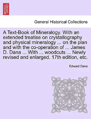 Podręcznik mineralogii. Z rozszerzonym traktatem o krystalografii i mineralogii fizycznej ... na planie i przy współpracy ... James - A Text-Book of Mineralogy. With an extended treatise on crystallography and physical mineralogy ... on the plan and with the co-operation of ... James