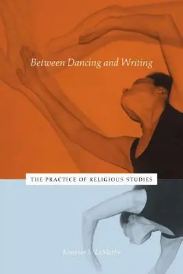 Między tańcem a pisaniem: Praktyka studiów religijnych - Between Dancing and Writing: The Practice of Religious Studies