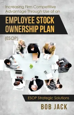 Zwiększanie przewagi konkurencyjnej firmy poprzez wykorzystanie planu akcjonariatu pracowniczego (ESOP) - Increasing Firm Competitive Advantage Through Use of an Employee Stock Ownership Plan (ESOP)