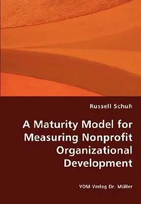 Model dojrzałości do pomiaru rozwoju organizacji non-profit - A Maturity Model for Measuring Nonprofit Organizational Development