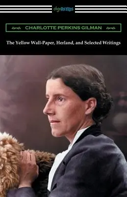 Żółty papier ścienny, Herland i wybrane pisma - The Yellow Wall-Paper, Herland, and Selected Writings