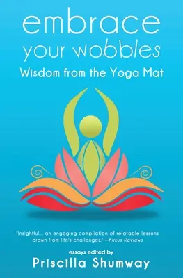 Embrace Your Wobbles: Mądrość z maty do jogi - Embrace Your Wobbles: Wisdom from the Yoga Mat