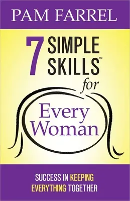 7 prostych umiejętności dla każdej kobiety: Sukces w utrzymaniu wszystkiego razem - 7 Simple Skills for Every Woman: Success in Keeping Everything Together