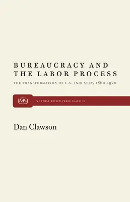 Biurokracja i proces pracy: Transformacja amerykańskiego przemysłu w latach 1860-1920 - Bureaucracy and the Labor Process: The Transformation of U. S. Industry, 1860-1920