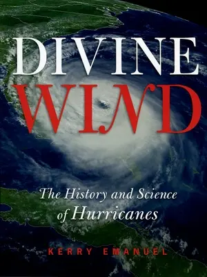 Boski wiatr: historia i nauka o huraganach - Divine Wind: The History and Science of Hurricanes