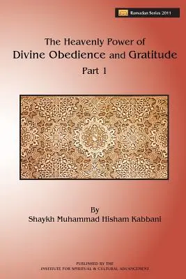 Niebiańska moc boskiego posłuszeństwa i wdzięczności, część 1 - The Heavenly Power of Divine Obedience and Gratitude, Part 1