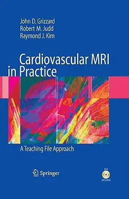 MRI układu sercowo-naczyniowego w praktyce: A Teaching File Approach [With DVD] - Cardiovascular MRI in Practice: A Teaching File Approach [With DVD]