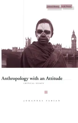 Antropologia z nastawieniem: Eseje krytyczne - Anthropology with an Attitude: Critical Essays
