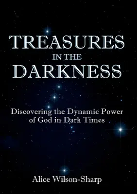 Skarby w ciemności: Odkrywanie dynamicznej mocy Boga w mrocznych czasach - Treasures in the Darkness: Discovering the Dynamic Power of God in Dark Times