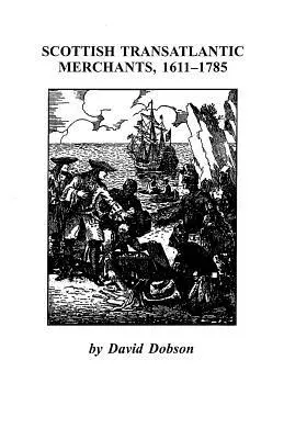 Szkoccy kupcy transatlantyccy, 1611-1785 - Scottish Transatlantic Merchants, 1611-1785