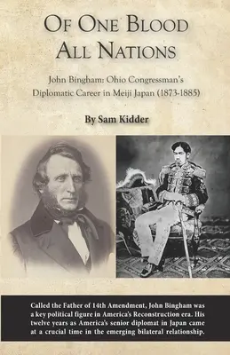 Z jednej krwi wszystkie narody: John Bingham: Dyplomatyczna kariera kongresmena z Ohio w Japonii Meiji (1873-1885) - Of One Blood All Nations: John Bingham: Ohio Congressman's Diplomatic Career in Meiji Japan (1873-1885)