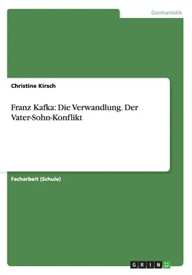 Franz Kafka: Die Verwandlung. Der Vater-Sohn-Konflikt