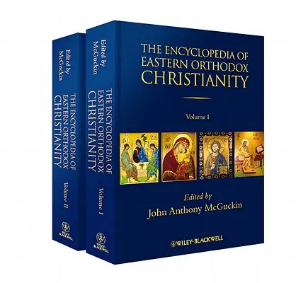 Encyklopedia wschodniego chrześcijaństwa prawosławnego, 2 tomy - The Encyclopedia of Eastern Orthodox Christianity, 2 Volume Set