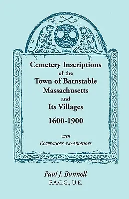 Inskrypcje cmentarne miasta Barnstable, Massachusetts i jego wiosek, 1600-1900, z poprawkami i uzupełnieniami - Cemetery Inscriptions of the Town of Barnstable, Massachusetts, and its Villages, 1600-1900, with Corrections and Additions