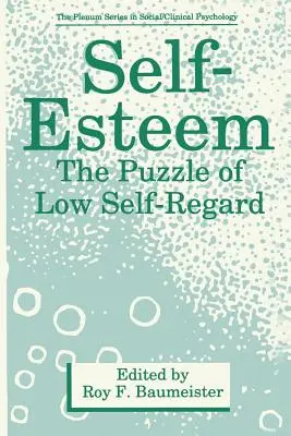 Poczucie własnej wartości: Zagadka niskiej samooceny - Self-Esteem: The Puzzle of Low Self-Regard