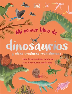 Mi Primer Libro de Dinosaurios Y Otras Criaturas Prehistricas (Książka na dobranoc o dinozaurach i innym prehistorycznym życiu) - Mi Primer Libro de Dinosaurios Y Otras Criaturas Prehistricas (the Bedtime Book of Dinosaurs and Other Prehistoric Life)