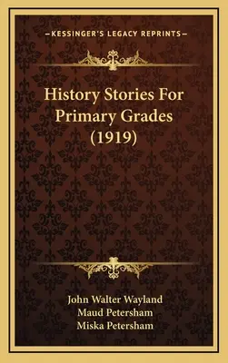 Opowiadania historyczne dla klas podstawowych (1919) - History Stories For Primary Grades (1919)