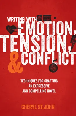 Pisanie z emocjami, napięciem i konfliktem: Techniki tworzenia wyrazistej i przekonującej powieści - Writing With Emotion, Tension, and Conflict: Techniques for Crafting an Expressive and Compelling Novel