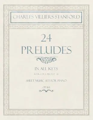 24 Preludia - We wszystkich tonacjach - Księga 2 z 2 - Utwory 17-24 - Zestaw nut na fortepian - Op. 163 - 24 Preludes - In all Keys - Book 2 of 2 - Pieces 17-24 - Sheet Music set for Piano - Op. 163